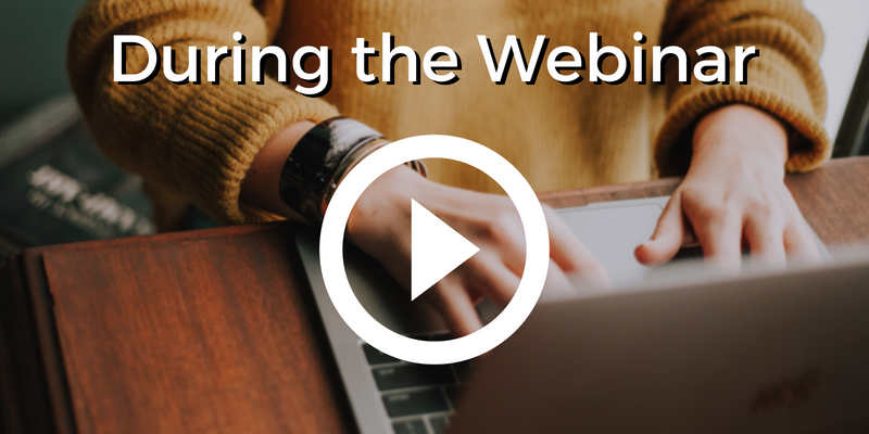 During The Webinar